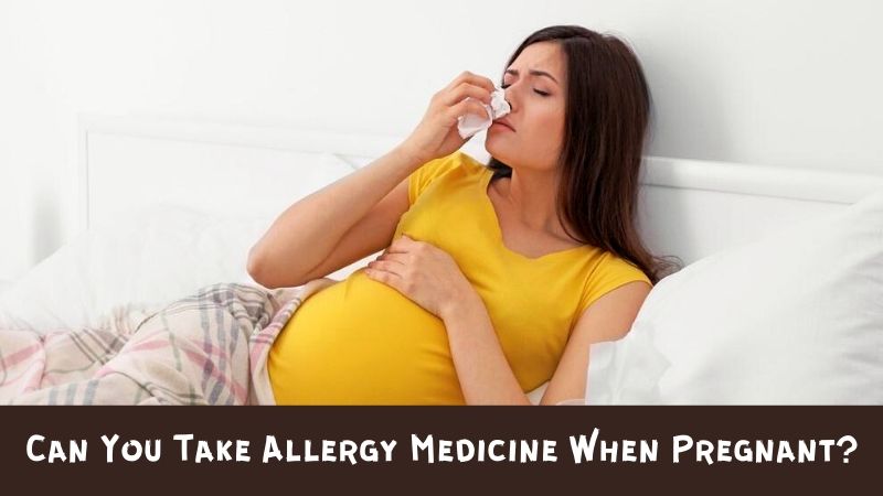 Can You Take Allergy Medicine When Pregnant